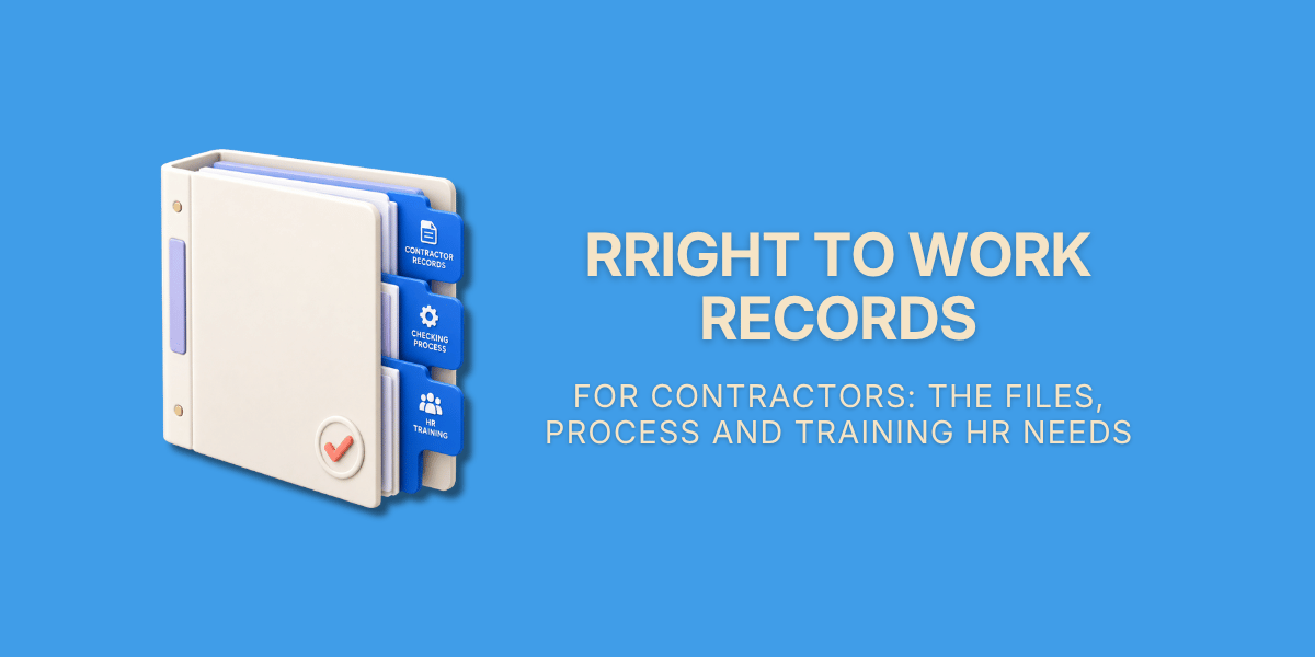 Right to Work Records for Contractors: The Files, Process and Training HR Needs