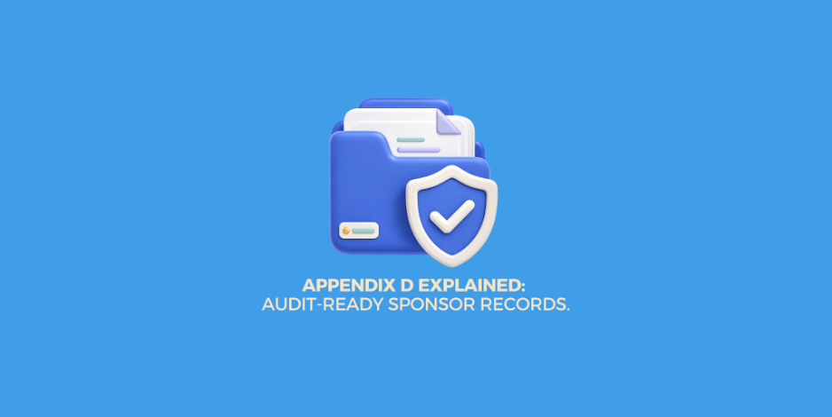 Appendix D Explained: Getting Your Sponsor Records Audit-Ready