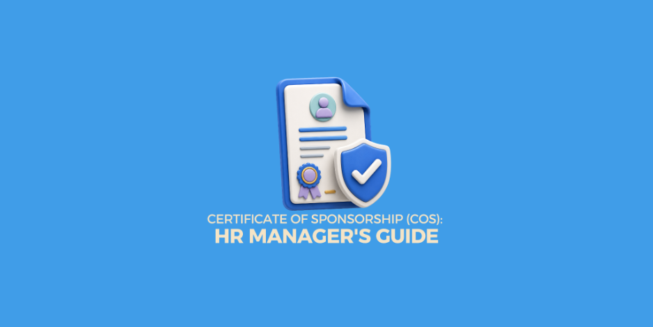 Certificate of Sponsorship (CoS): An HR Manager's Guide to Getting It Right