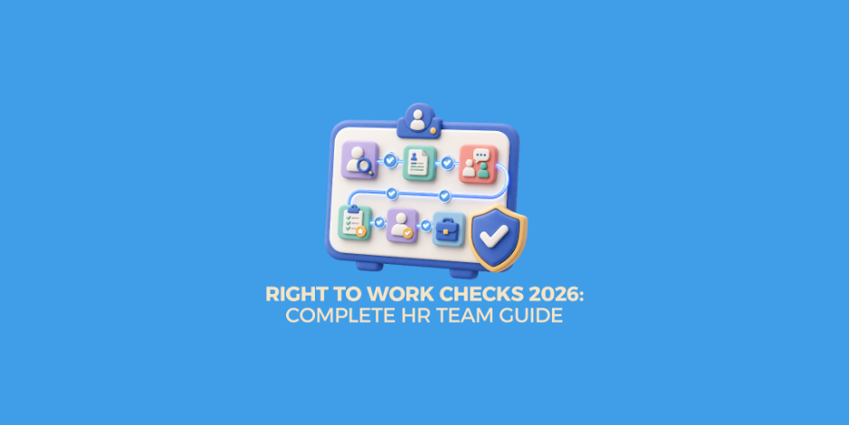 Right to Work Checks in 2026: The Complete Guide for HR Teams